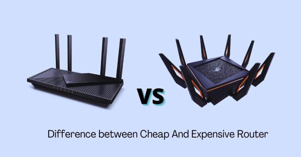 Difference between Cheap And Expensive Router