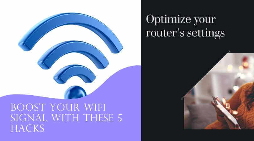 5 Hacks to Boost Your WiFi Router's Speed and Range