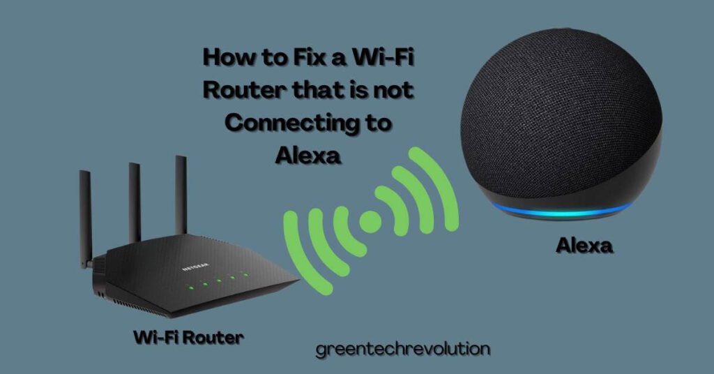 How to Fix a Wi-Fi Router that is not Connecting to Alexa