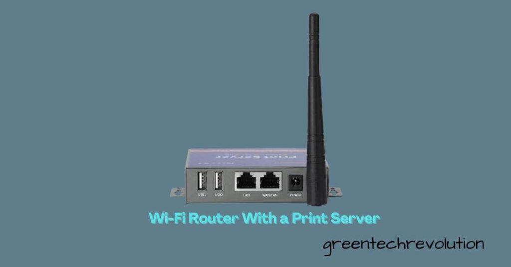 What is a Wi-Fi Router With a Print Server