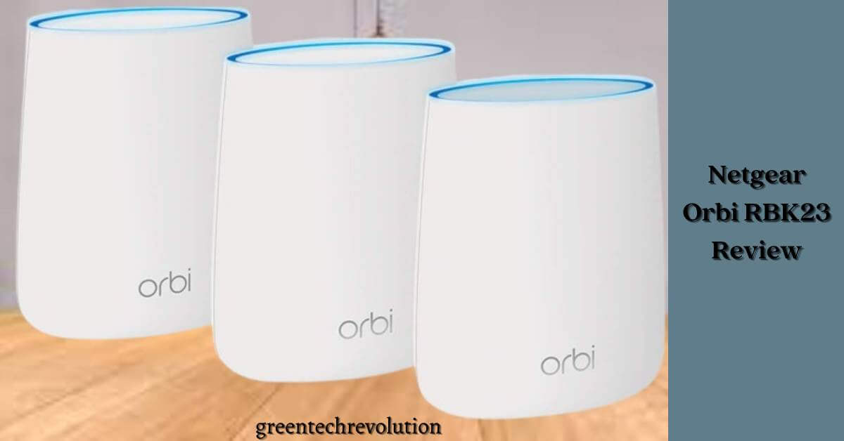 Netgear Orbi RBK23 Review