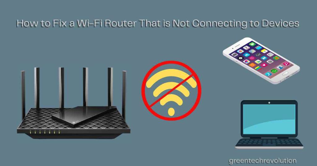 How to Fix a Wi-Fi Router That is Not Connecting to Devices