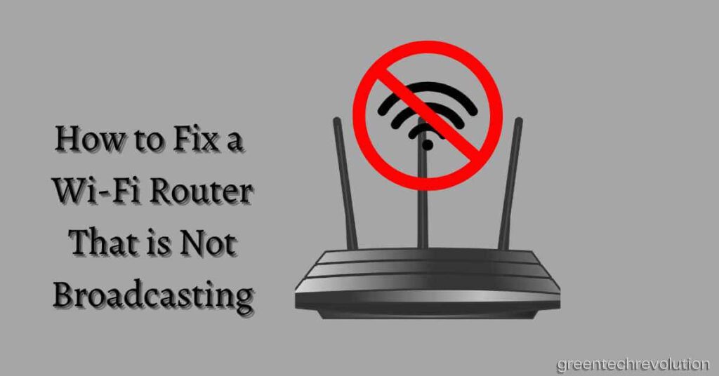 How to Fix a Wi-Fi Router That is Not Broadcasting
