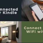 How to Connect Kindle to Hotel WiFi: Master the Art