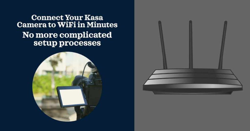 How to Easily Connect Kasa Camera to New WiFi