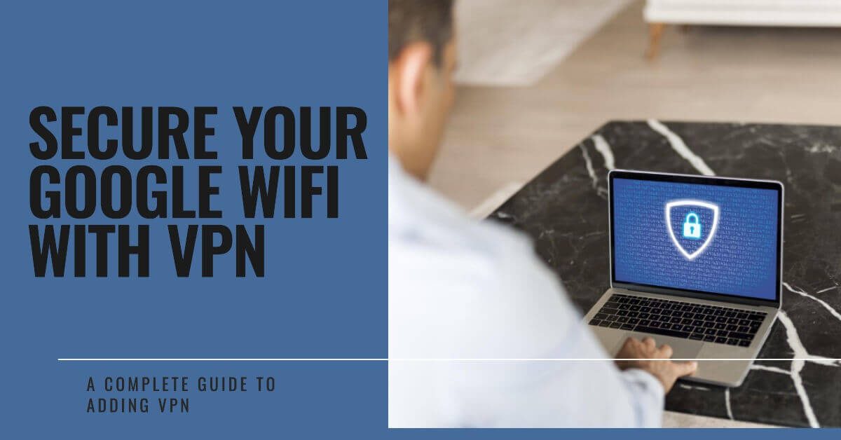 How to add VPN to Google WiFi