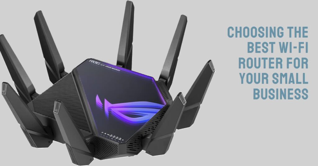 Choosing the Best Wi-Fi Router for Your Small Business